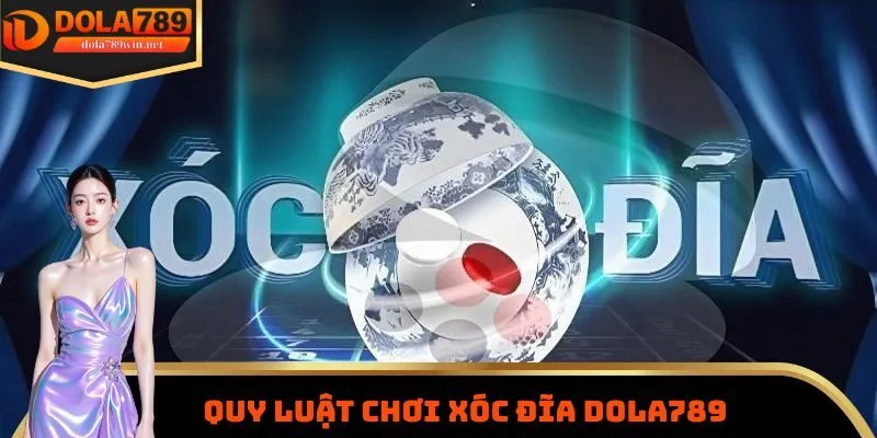 Chơi Xóc Đĩa DOLA789 - Loại Hình Giải Trí Rất Được Yêu Thích 2 Quy luật tham gia chơi xóc đĩa DOLA789 cho những người mới bắt đầu