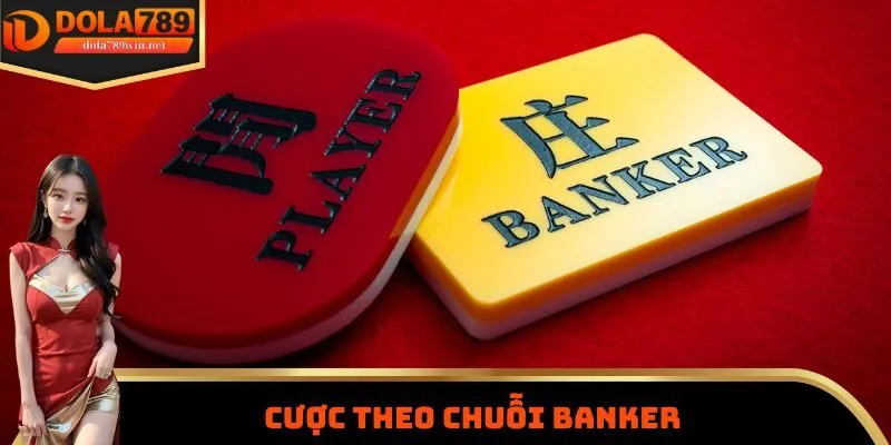 Chơi Baccarat Dola789: Cách Đặt Cược Hiệu Quả Và Các Sai Lầm Cần Tránh 2 Cược theo chuỗi banker khi chơi Baccarat Dola789