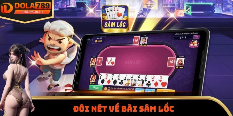 Tất Tần Tật Cách Chơi Sâm Lốc Dola789 Chi Tiết Từ A - Z Cho Game Thủ 1 Đôi nét về bài sâm lốc
