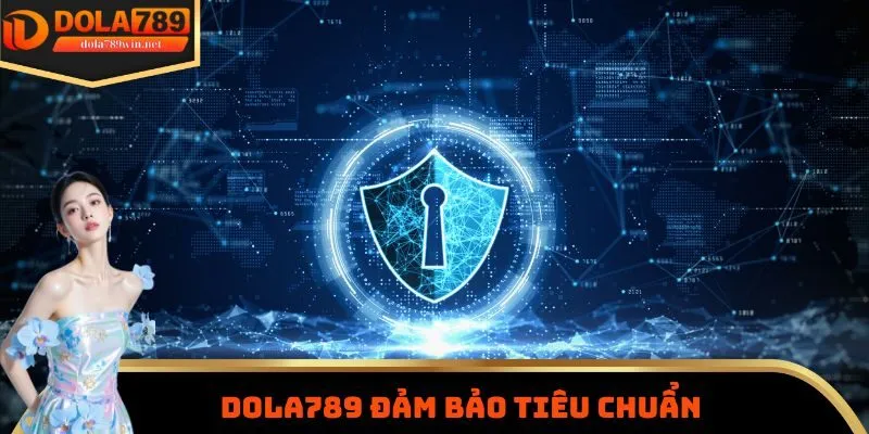 Dola789 7 Dola789 đảm bảo tiêu chuẩn
