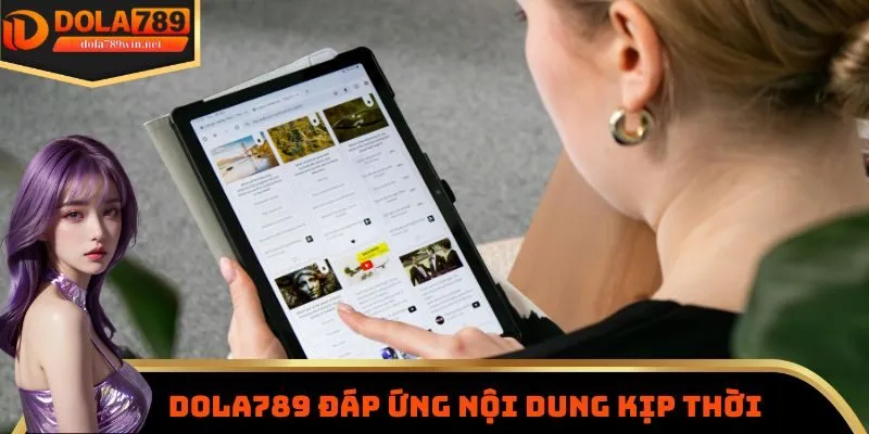 Dola789 8 Dola789 đáp ứng nội dung kịp thời
