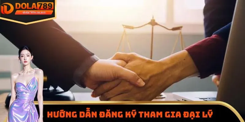 Hợp Tác Đại Lý 3 Hướng dẫn tân thủ các bước đăng ký tham gia hợp tác đại lý