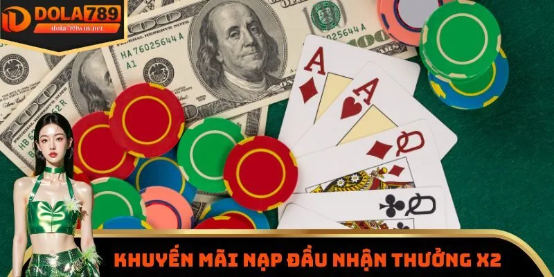 Khuyến Mãi 2 Khuyến mãi nạp đầu nhận thưởng x2