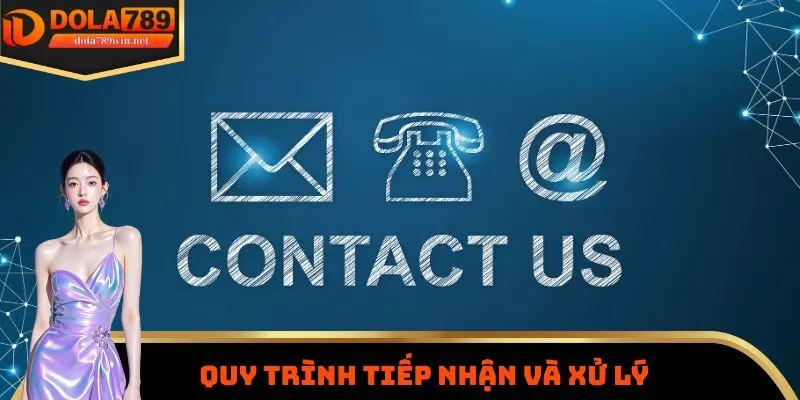 Liên Hệ Dola789 3 Quy trình tiếp nhận và xử lý các yêu cầu của người dùng