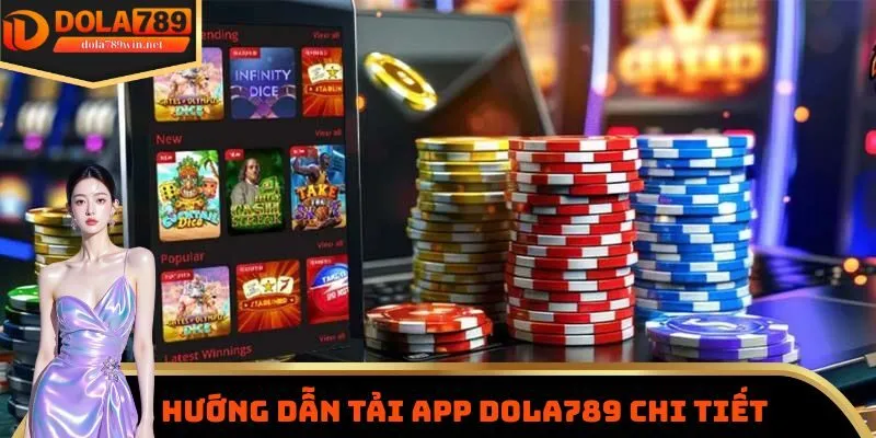 Tải App Dola789 2 Hướng dẫn tải app DOLA789 chi tiết cho các tân thủ