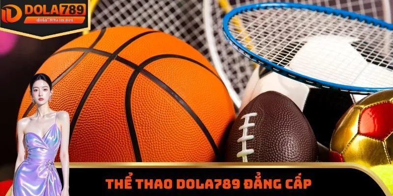 Dola789 9 Thể thao Dola789 đẳng cấp