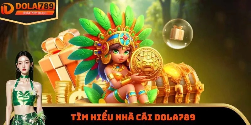Dola789 6 Tìm hiểu nhà cái Dola789