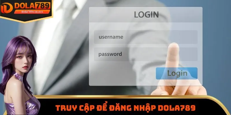 Đăng Nhập Dola789 1 Truy cập trang chủ để đăng nhập Dola789