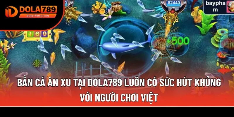 Bắn cá ăn xu 1 Bắn cá ăn xu tại Dola789