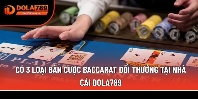 Baccarat 1 Có 3 loại bàn cược baccarat