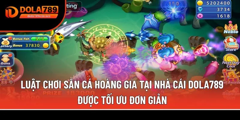 Bắn cá Hoàng Gia 3 Luật chơi săn cá Hoàng Gia