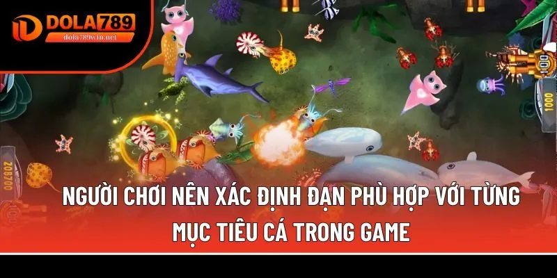 Bắn cá Ola 3 Người chơi nên xác định đạn phù hợp