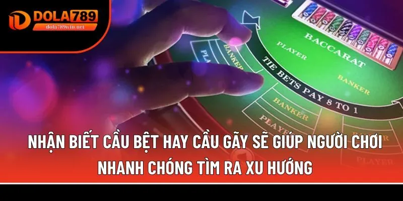 Baccarat 3 Nhận biết cầu bệt hay cầu gãy